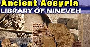 The Fascinating Story behind the Library of Ashurbanipal at Nineveh (History of Ancient Assyria)