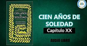 CIEN AÑOS DE SOLEDAD – Capítulo 20 – Gabriel García Márquez [Audiolibro]