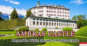 Ambras Castle: A Fascinating Glimpse into Royalty and Art in Austria | Schloss Ambras Innsbruck
