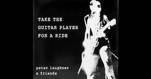 Peter Laughner and Friends - Take The Guitar Player For A Ride. 70s (Full Vinyl 2LP 1993)