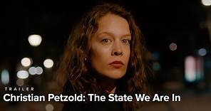 Christian Petzold: The State We Are In | Trailer | Nov. 30-Dec. 13