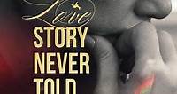 The Greatest Love Story Never Told (2024) - Movie