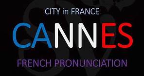 How to Pronounce Cannes? (Movie Festival) | French Pronunciation