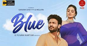 BLUE - A MUSICAL SHORT FILM | New Release| Sanam Shetty | Melvin