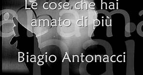 Biagio Antonacci - Le cose che hai amato di più_ lyrics