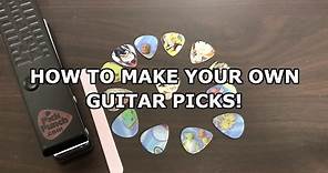 HOW TO MAKE YOUR OWN GUITAR PICKS!