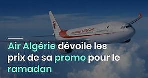 Air Algérie dévoile les prix de sa promo pour le ramadan