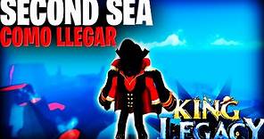 ACTUALIZADO!! | COMO LLEGAR AL SECOND SEA | KING LEGACY