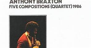 Anthony Braxton - Five Compositions (Quartet) 1986