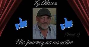 Ty Olsson, his journey as an actor. (Part 1)