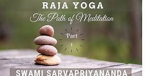 Raja Yoga: The Path of Meditation (Part 1) | Swami Sarvapriyananda