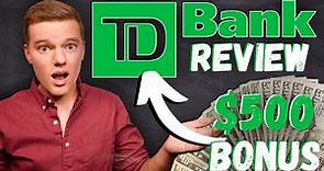 TD Bank Review | FREE $500 Sign-Up Bonus