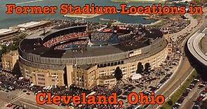 Former Stadium Locations in Cleveland, Ohio