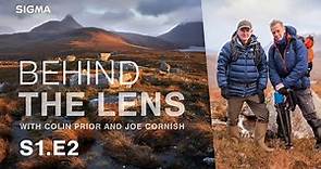 S1.E2. Scottish landscape photography with Joe Cornish and Colin Prior. Watch Behind the Lens now!