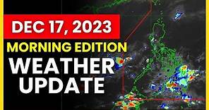 Weather Update Dec. 17, 2023 | Pagasa Weather Update Today | Bagyo Update Today | PAGASA
