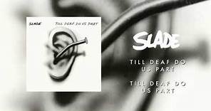 Slade - Till Deaf Do Us Part (Official Audio)