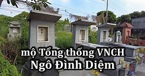 Mộ Tổng thống Ngô Đình Diệm sau Đảo chính quân sự 1963 hiện nay ở đâu.