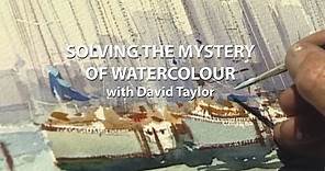 Solving the Mystery of Watercolour: David Taylor