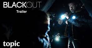 Blackout | Trailer | Topic