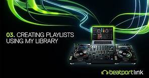 Beatport LINK Tutorial - Episode 3 - Creating Playlists using My Library