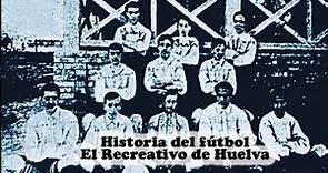 Orígenes del fútbol en España: Historia del Recreativo de Huelva