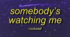 [1 HOUR 🕐] Rockwell - Somebody's Watching Me (Lyrics) | i always feel like somebody's watching me