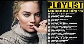 25 Lagu Indonesia 2017 Paling Hits - Lagu Pop Indonesia Terbaru 2017 Terlaris