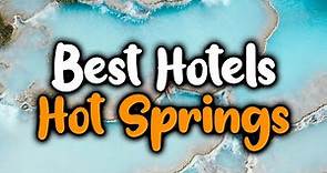 Best Hotels In Hot Springs, Arkansas - For Families, Couples, Work Trips, Luxury & Budget