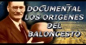 DOCUMENTAL HISTORIA Y ORIGENES DEL BALONCESTO 2018