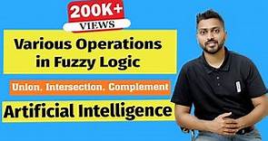 Various Operations in Fuzzy Logic with Example | Union, Intersection, Complement etc.