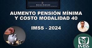 AUMENTO PENSION MINIMA GARANTIZADA 2024 - NUEVA PENSION MINIMA IMSS