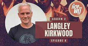 The Hop This Wei Show Episode 4 - Langley Kirkwood Interview