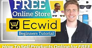 Ecwid Tutorial for Beginners | How To Sell Products Online for FREE | Ecommerce for Small Business