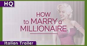 How to Marry a Millionaire (1953) Italian Trailer