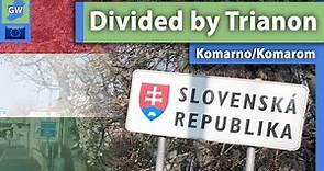 Divided Town: Komárom/Komárom | Hungary-Slovakia Border & Treaty of Trianon