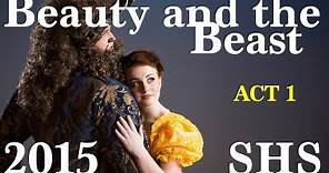 Beauty and the Beast - 2015 - ACT 1 - Shasta High School