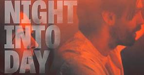 Night Into Day - Trailer