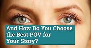 What is POV? And how do you choose the best POV for your story?