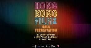 HONG KONG FILM GALA PRESENTATION - SINGAPORE 《香港电影巡礼 2021》于新加坡启动