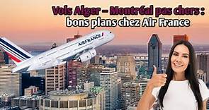 Vols Alger – Montréal pas chers : bons plans chez Air France