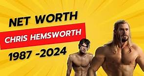 Chris Hemsworth Net Worth 1987 - 2024