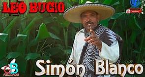 "Simon Blanco"- Leo Bucio corrido Completo