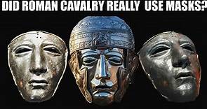 Did Ancient Roman Cavalry REALLY Wear Masks?