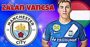 🔥 Zalán Vancsa ● Welcome to Manchester City 2022 ? ► Skills & Goals