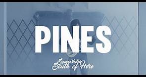Pines - Somewhere South of Here (Official Music Video)
