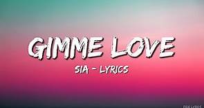 Sia - _Gimme Love - Lyrics