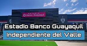 ¡Así es el NUEVO ESTADIO BANCO GUAYAQUIL! | La casa de Independiente del Valle