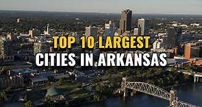 Top 10 Largest Cities in Arkansas 2023