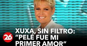 Xuxa, sin filtro: la reina de los bajitos reveló que Pelé fue su primer amor