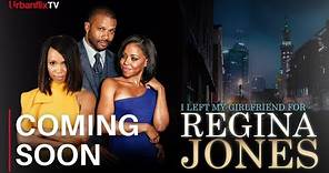 I Left my Girlfriend for Regina Jones | Full Trailer | UrbanflixTV